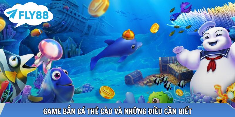 Game bắn cá thẻ cào và những điều cần biết