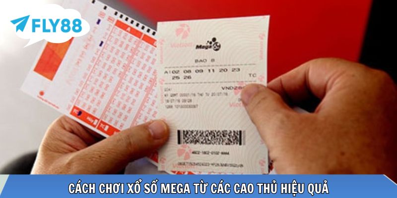 Cách Chơi Xổ Số Mega – Hướng Dẫn Cơ Bản Đến Thực Chiến Hiệu Quả Cách chơi xổ số mega từ những cao thủ lâu năm