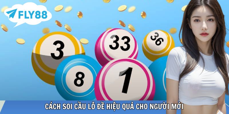 Soi Cầu Lô Đề – Phương Pháp Phân Tích Quy Luật Chuẩn Xác Người mới làm quen soi cầu