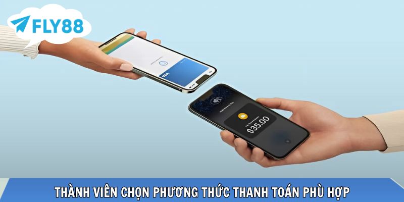 Rút Tiền FLY88 - Thực Hiện Phương Thức Thanh Toán Dễ Dàng Thành viên chọn phương thức thanh toán phù hợp