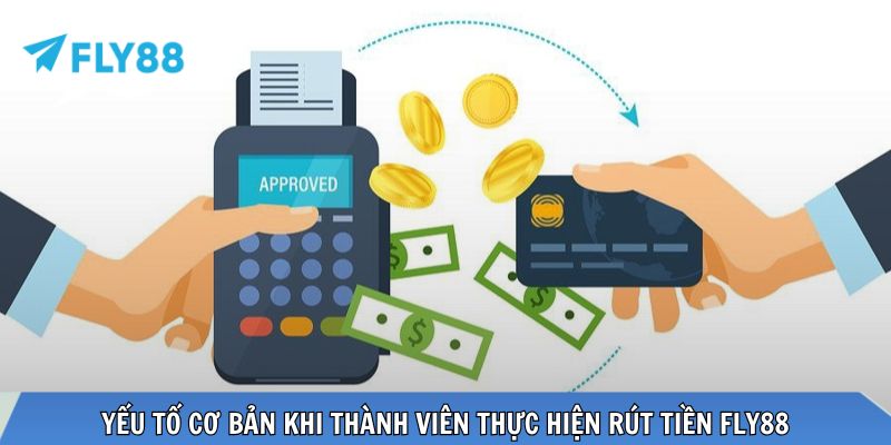 Rút Tiền FLY88 - Thực Hiện Phương Thức Thanh Toán Dễ Dàng Yếu tố cơ bản khi thành viên thực hiện rút tiền FLY88