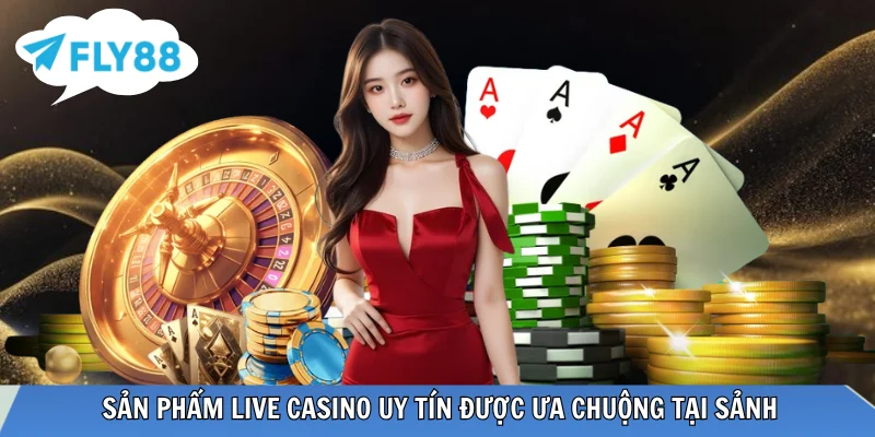 Casino Uy Tín 2026 - FLY88 Review Cho Người Chơi Châu Á Sảnh có những sân live nổi tiếng nào?