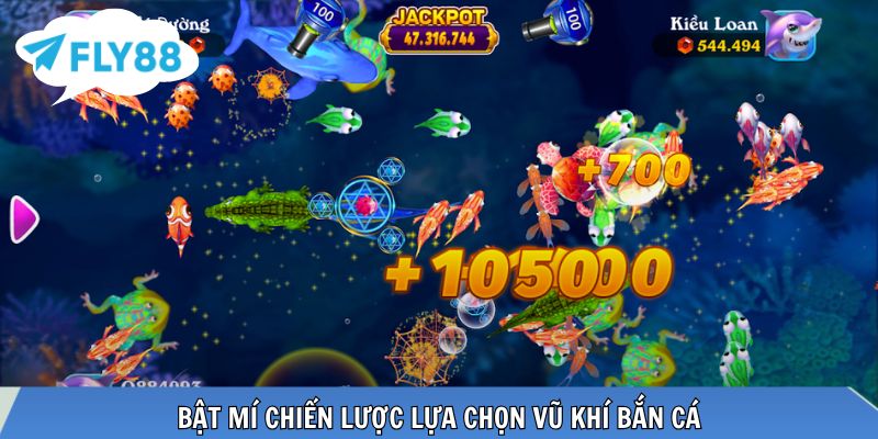 Bật mí chiến lược lựa chọn vũ khí bắn cá